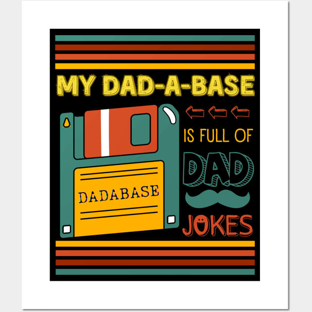 My Dadabase is Full of Dad Jokes, I keep all my Dad Jokes in a Dadabase. Funny Database Dad Joke Father's Day Wall Art by Motistry